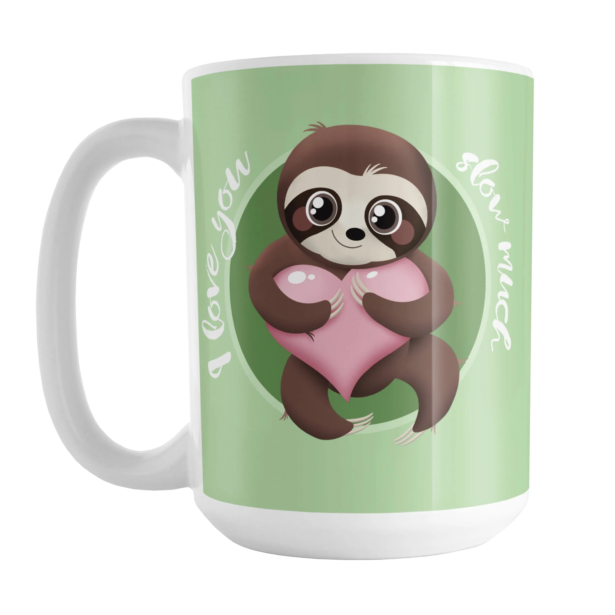 I Love You Slow Much Cute Sloth Mug