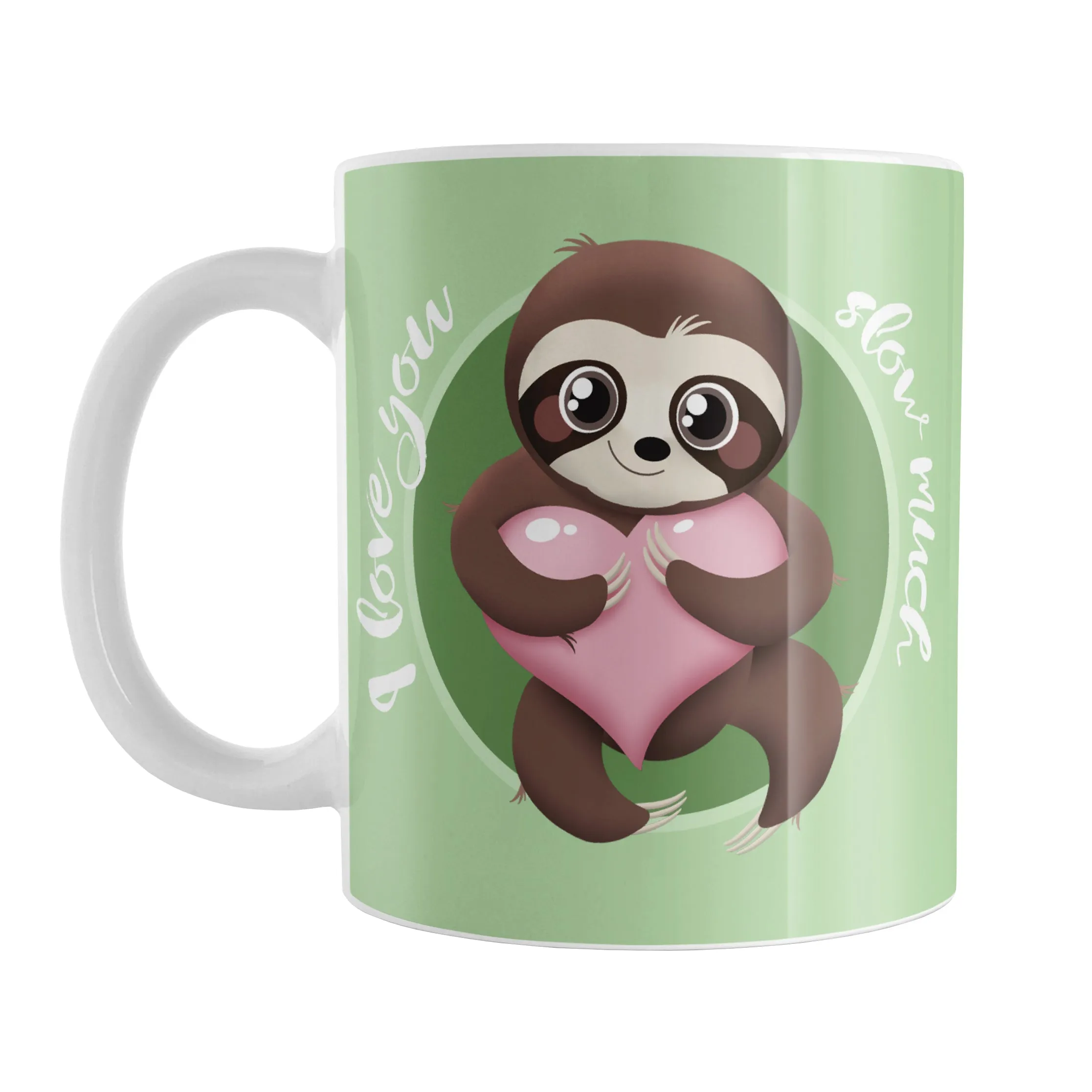 I Love You Slow Much Cute Sloth Mug