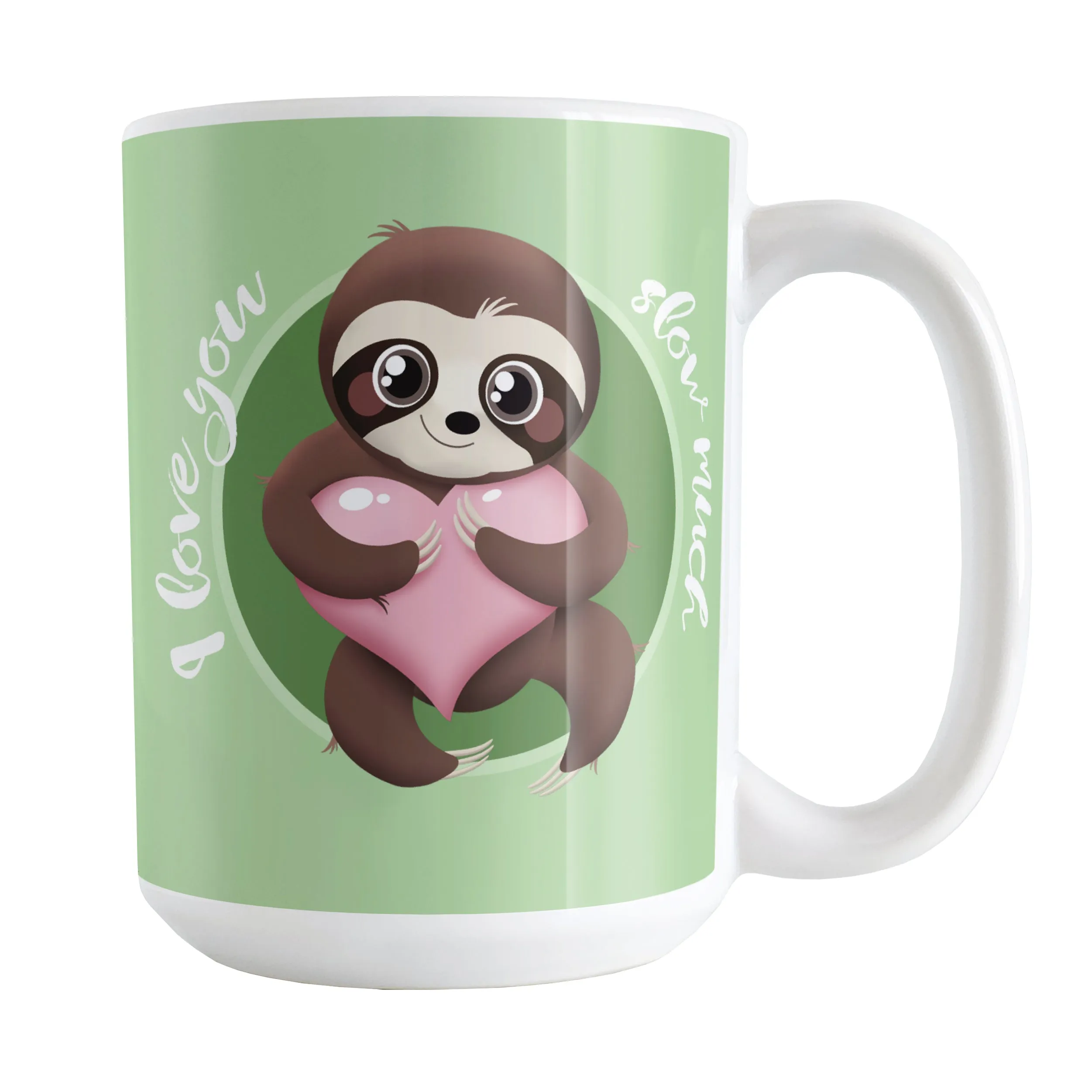 I Love You Slow Much Cute Sloth Mug